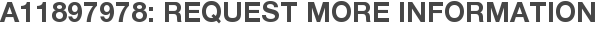 A11897978: Request More Information