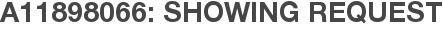 A11898066: Showing Request