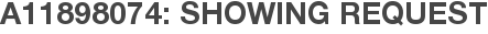 A11898074: Showing Request