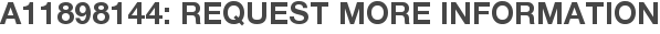 A11898144: Request More Information