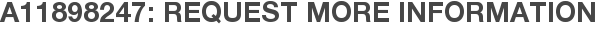 A11898247: Request More Information