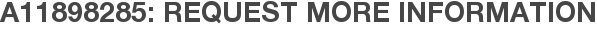 A11898285: Request More Information