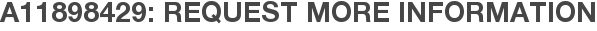 A11898429: Request More Information