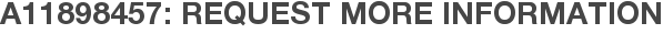 A11898457: Request More Information