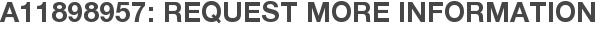 A11898957: Request More Information