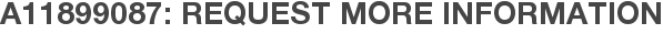 A11899087: Request More Information