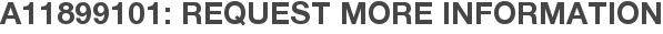 A11899101: Request More Information