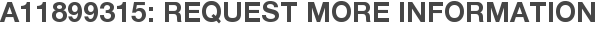 A11899315: Request More Information