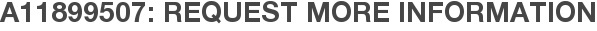 A11899507: Request More Information