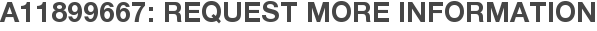 A11899667: Request More Information