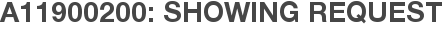 A11900200: Showing Request