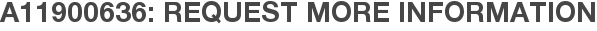 A11900636: Request More Information