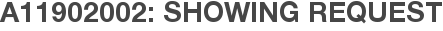 A11902002: Showing Request