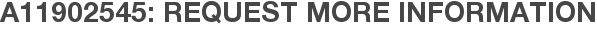 A11902545: Request More Information