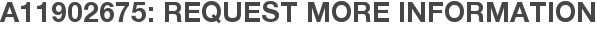 A11902675: Request More Information