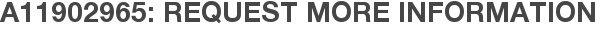 A11902965: Request More Information