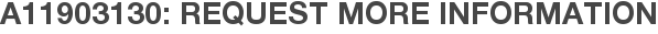 A11903130: Request More Information