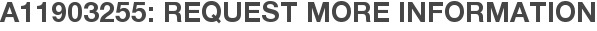 A11903255: Request More Information
