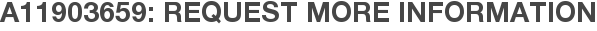 A11903659: Request More Information