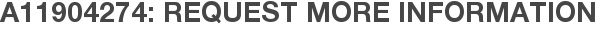 A11904274: Request More Information