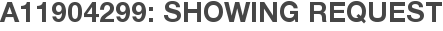 A11904299: Showing Request