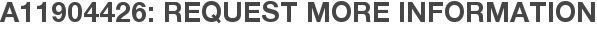 A11904426: Request More Information