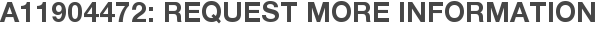 A11904472: Request More Information