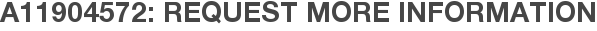 A11904572: Request More Information