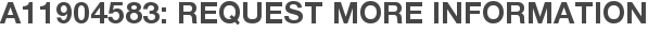 A11904583: Request More Information