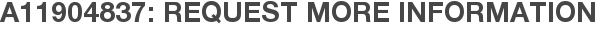 A11904837: Request More Information