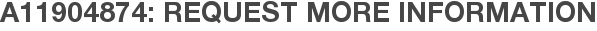 A11904874: Request More Information