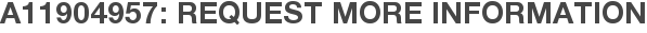 A11904957: Request More Information