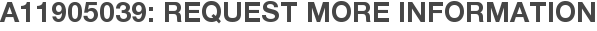 A11905039: Request More Information