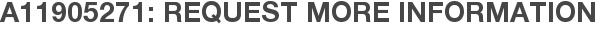 A11905271: Request More Information