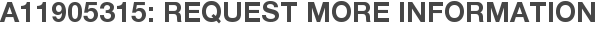 A11905315: Request More Information