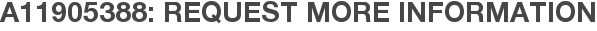 A11905388: Request More Information