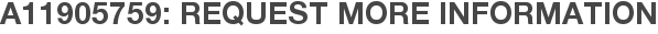 A11905759: Request More Information