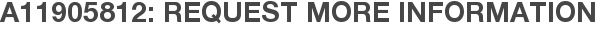 A11905812: Request More Information