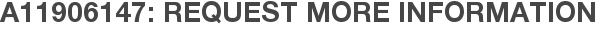 A11906147: Request More Information