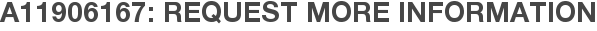 A11906167: Request More Information