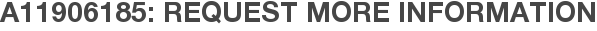 A11906185: Request More Information