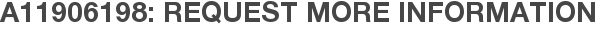 A11906198: Request More Information