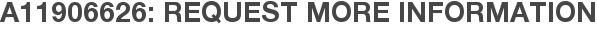 A11906626: Request More Information