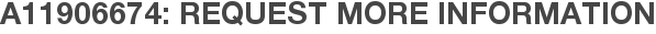 A11906674: Request More Information