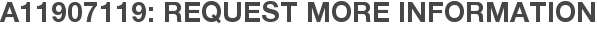 A11907119: Request More Information