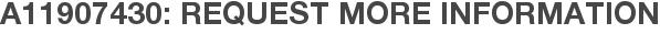 A11907430: Request More Information