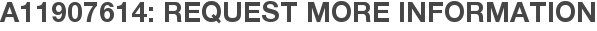 A11907614: Request More Information