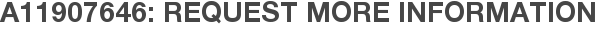 A11907646: Request More Information
