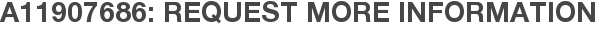 A11907686: Request More Information