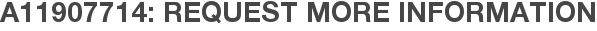 A11907714: Request More Information
